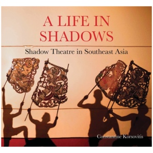 A Life in Shadows: Shadow theatre in South East Asia