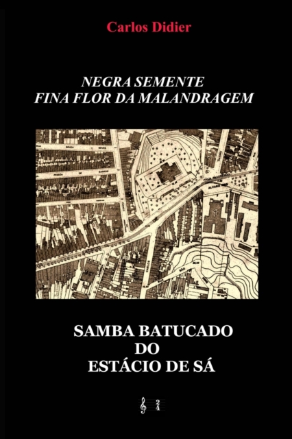 Negra semente, fina flor da malandragem: samba batucado do Estacio de Sa