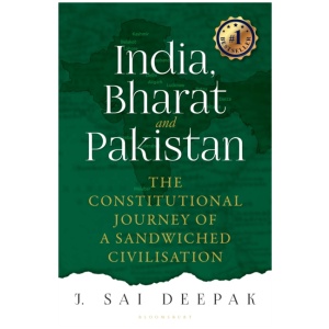 India, Bharat and Pakistan: The Constitutional Journey of a Sandwiched Civilisation