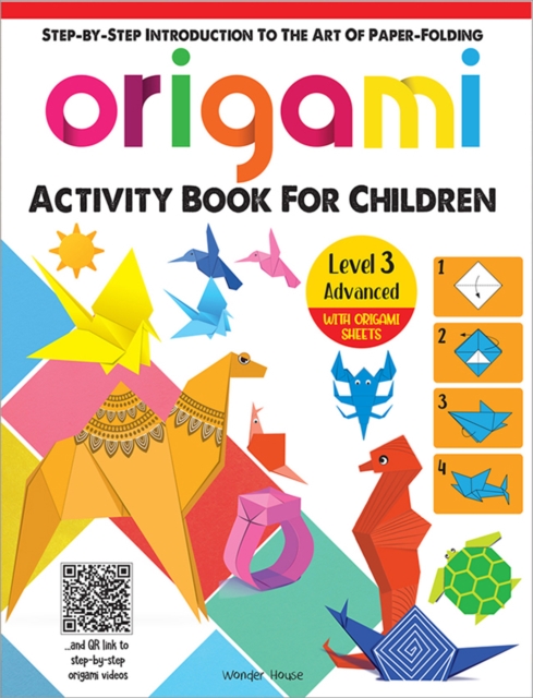 Origami - Step-by-Step Introduction To The Art of Paper-Folding - Activity Book For Children - Level 3: Advanced