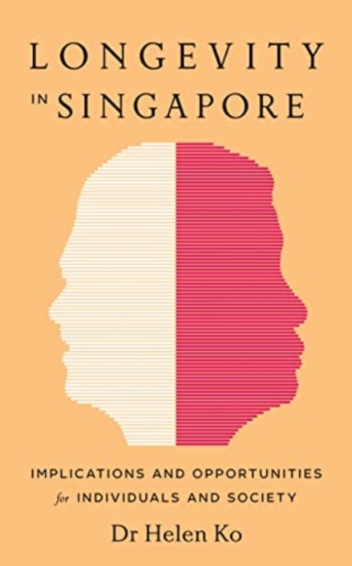 Longevity in Singapore: Implications and Opportunities