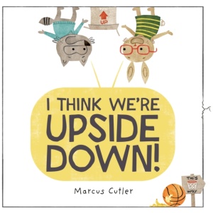 I Think We're Upside Down!