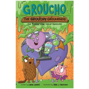 Groucho the Grouchy Groundhog (Volume 2): The Terrifying Turnip Takeover!