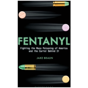 Fentanyl: Fighting the Mass Poisoning of America and the Cartel Behind It