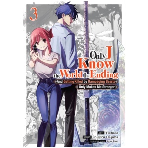 Only I Know the World Is Ending and Getting Killed by Rampaging Beasts Only Makes Me Stronger (Manga) Vol. 3