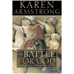 The Battle for God: Fundamentalism in Judaism, Christianity and Islam