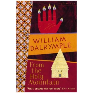 From the Holy Mountain: A Journey in the Shadow of Byzantium