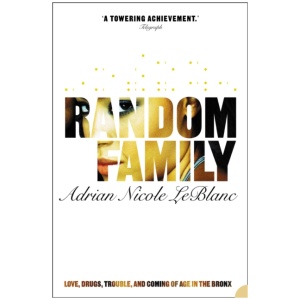 Random Family: Love, Drugs, Trouble and Coming of Age in the Bronx