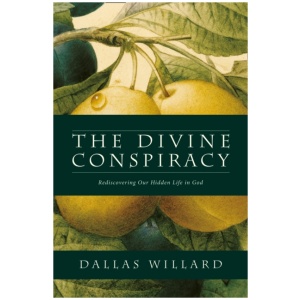 The Divine Conspiracy: Rediscovering Our Hidden Life in God