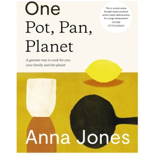 One: Pot, Pan, Planet: A Greener Way to Cook for You, Your Family and the Planet