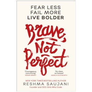 Brave, Not Perfect: Fear Less, Fail More and Live Bolder