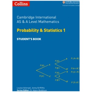 Cambridge International AS & A Level Mathematics Probability and Statistics 1 Student’s Book