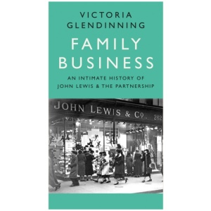 Family Business: An Intimate History of John Lewis and the Partnership