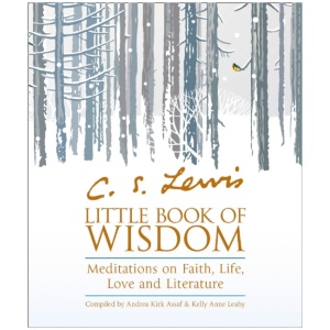 C.S. Lewis’ Little Book of Wisdom: Meditations on Faith, Life, Love and Literature