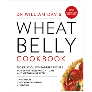 Wheat Belly Cookbook: 150 Delicious Wheat-Free Recipes for Effortless Weight Loss and Optimum Health