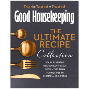 The Good Housekeeping Ultimate Collection: Your Essential Kitchen Companion with More Than 400 Recipes to Inspire and Impress