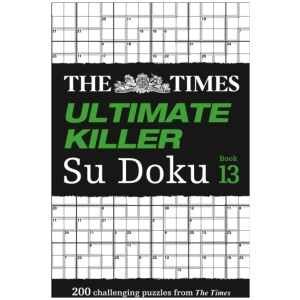 The Times Ultimate Killer Su Doku Book 13: 200 of the Deadliest Su Doku Puzzles