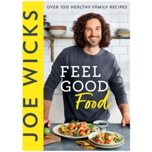 Feel Good Food: Over 100 Healthy Family Recipes