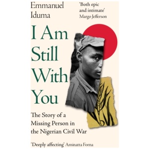 I Am Still With You: The Story of a Missing Person in the Nigerian Civil War