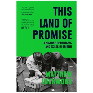 This Land of Promise: A History of Refugees and Exiles in Britain