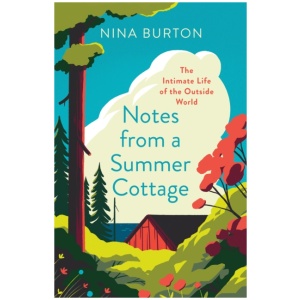Notes from a Summer Cottage: The Intimate Life of the Outside World