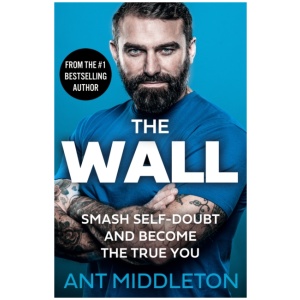 The Wall: Smash Self-Doubt and Become the True You