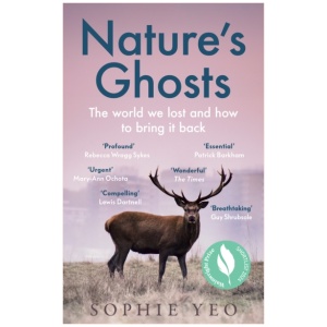 Nature’s Ghosts: The World We Lost and How to Bring it Back