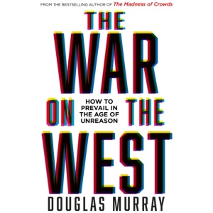The War on the West: How to Prevail in the Age of Unreason