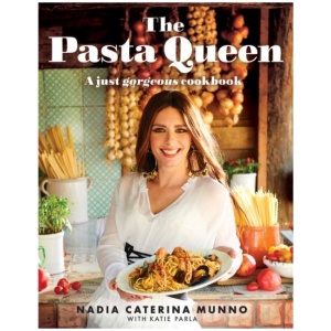 The Pasta Queen: A Just Gorgeous Cookbook