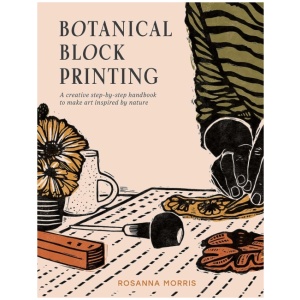 Botanical Block Printing: A Creative Step-by-Step Handbook to Make Art Inspired by Nature