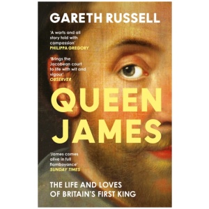 Queen James: The Life and Loves of Britain’s First King