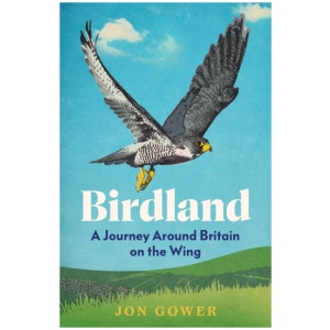 Birdland: A Journey Around Britain on the Wing
