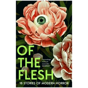 Of the Flesh: 18 Stories of Modern Horror