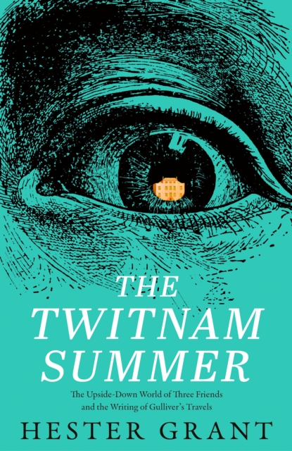 The Twitnam Summer: Friendship, Satire and the Writing of Gulliver’s Travels