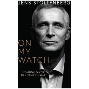 On My Watch: Leading NATO in a Time of War