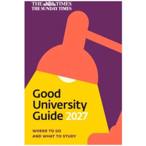 The Times Good University Guide 2027: Where to Go and What to Study