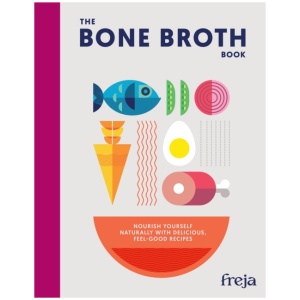 The Bone Broth Book: Nourish Yourself Naturally with Delicious, Feel-Good Recipes