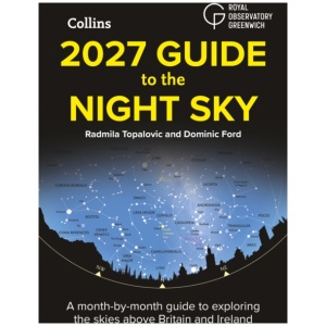 2027 Guide to the Night Sky: A Month-by-Month Guide to Exploring the Skies Above Britain and Ireland