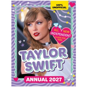 100% Unofficial Taylor Swift Annual 2027: Independent Guide for Fans