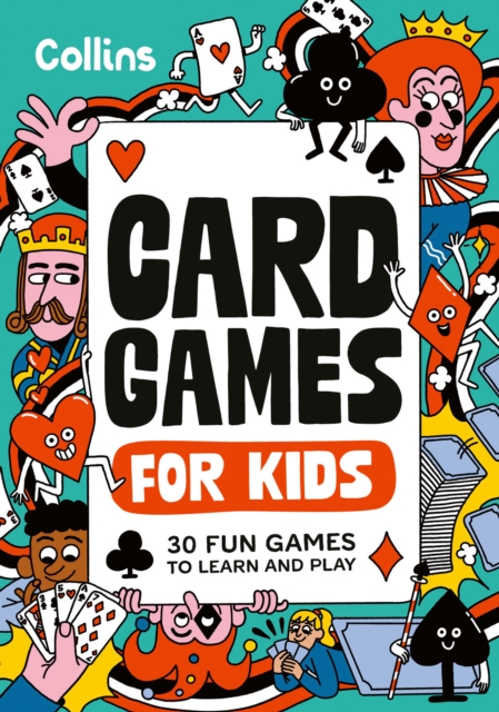 Card Games for Kids: 30 Fun Games to Learn and Play for Children Ages 7+
