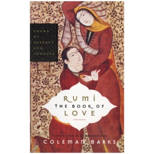 Rumi: The Book of Love: Poems of Ecstasy and Longing