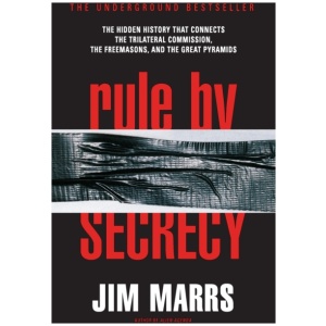 Rule by Secrecy: Hidden History That Connects the Trilateral Commission, the Freemasons, and the Great Pyramids, The
