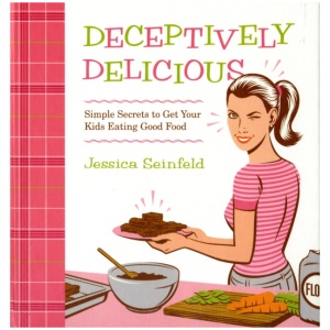 Deceptively Delicious: Simple Secrets to Get Your Kids Eating Good Food