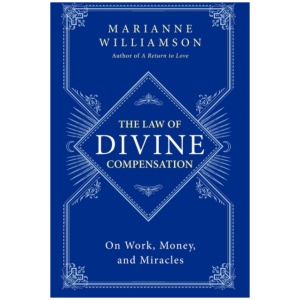 The Law of Divine Compensation: On Work, Money, and Miracles