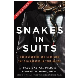 Snakes in Suits, Revised Edition: Understanding and Surviving the Psychopaths in Your Office