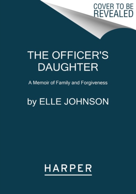 Officer's Daughter: A Memoir of Family and Forgiveness