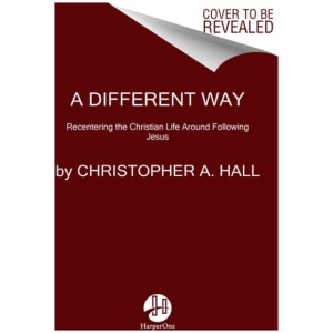 A Different Way: Recentering the Christian Life Around Following Jesus