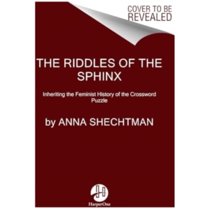 The Riddles of the Sphinx: Inheriting the Feminist History of the Crossword Puzzle