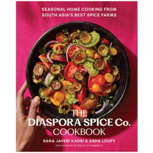 The Diaspora Spice Co. Cookbook: Seasonal Home Cooking from South Asia's Best Spice Farms