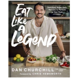 Eat Like a Legend: Delicious, Super Easy Recipes to Perform at Your Peak